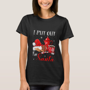 Womens Naughty I Always Put Out For Santa Christma T-Shirt
