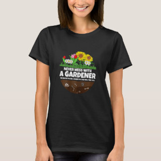 Womens Never mess with a Gardener  women gardening T-Shirt
