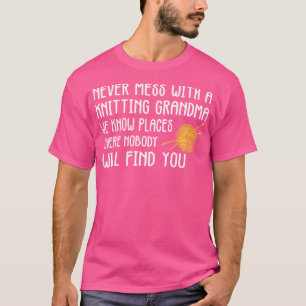 Womens Never Mess With A Knitting Grandma We K Kni T-Shirt