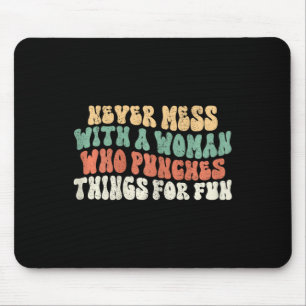 Womens Never Mess With Woman Who Punches Things Fo Mouse Pad