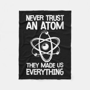 Womens Never Trust An Atom Funny Science Joke Abou Fleece Blanket