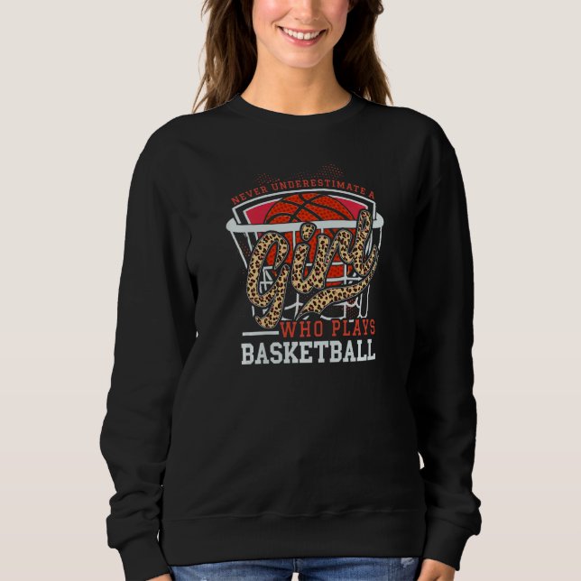 Womens Never Underestimate A Girl Who Plays Basket Sweatshirt (Front)
