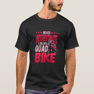 Womens Never Underestimate A Girl With A Quad Bike T-Shirt