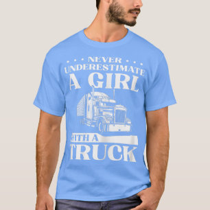 Womens Never Underestimate a Girl with A Truck Fun T-Shirt