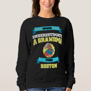 Womens Never Underestimate A Grandma From Boston G Sweatshirt