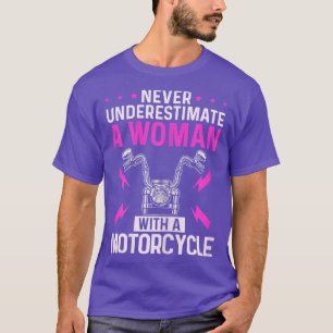 Womens Never Underestimate a Woman with A Motorcyc T-Shirt