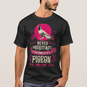 Womens Never Underestimate Power Of Pigeon Mum T-Shirt
