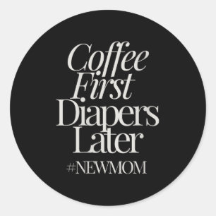 Womens New Mom Funny Coffee For Women Quote Retro Classic Round Sticker