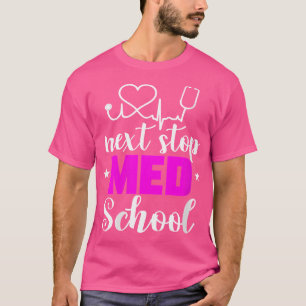 Womens Next Stop Med School Future Doctor Medical  T-Shirt