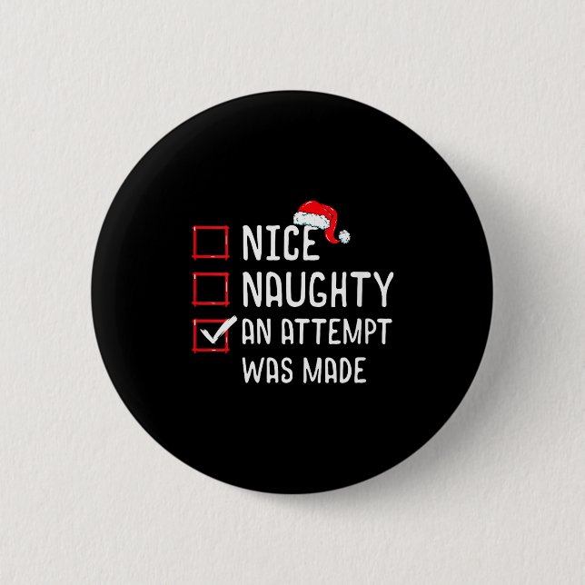Womens Nice Naughty An Attempt Was Made Christmas  6 Cm Round Badge (Front)