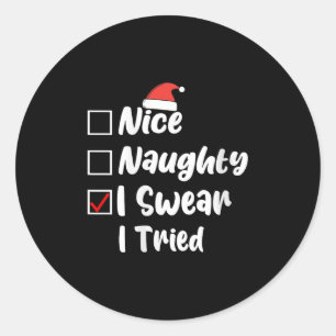 Womens Nice Naughty I Swear I Tried Funny Christma Classic Round Sticker