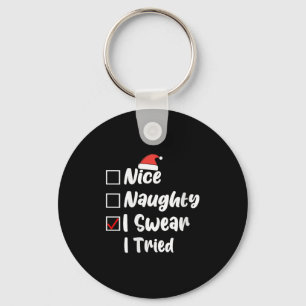 Womens Nice Naughty I Swear I Tried Funny Christma Key Ring