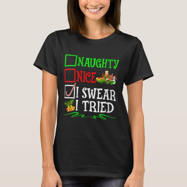 Womens Nice Naughty I Swear I Tried Santa Christma T-Shirt (Front)