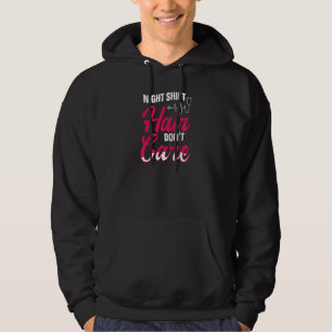 Womens Night shift hair don't care Quote for a Ni Hoodie