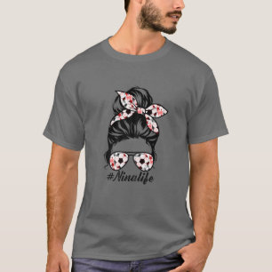 Womens Nina Life Soccer Nina Mothers Day Messy Bun T-Shirt