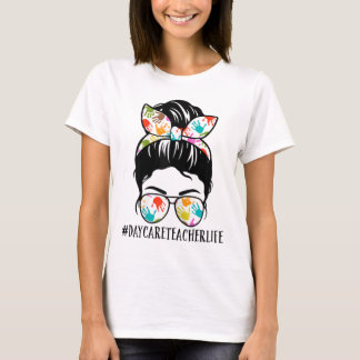 Womens Nn Daycare Teacher Life Messy Bun Mum Woman T-Shirt