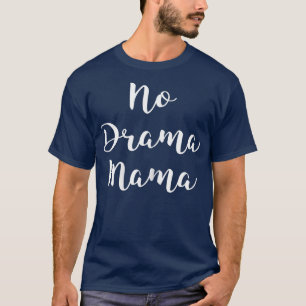 Womens No Drama Mama Funny Sarcastic Mom Lovers T T-Shirt