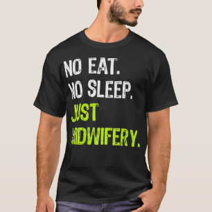 Womens No Eat Sleep Repeat Just Midwifery Midwife  T-Shirt