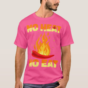 Womens No Heat No Eat Hot Chilli Sauce Spicy Peppe T-Shirt