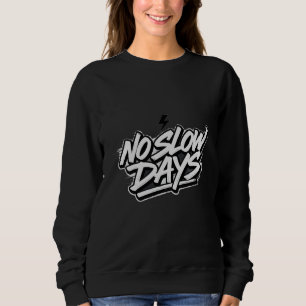 Women's No Slow Days Motivational Quote Black Swea Sweatshirt