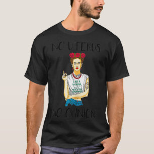 Womens No uterus No opinion  T-Shirt