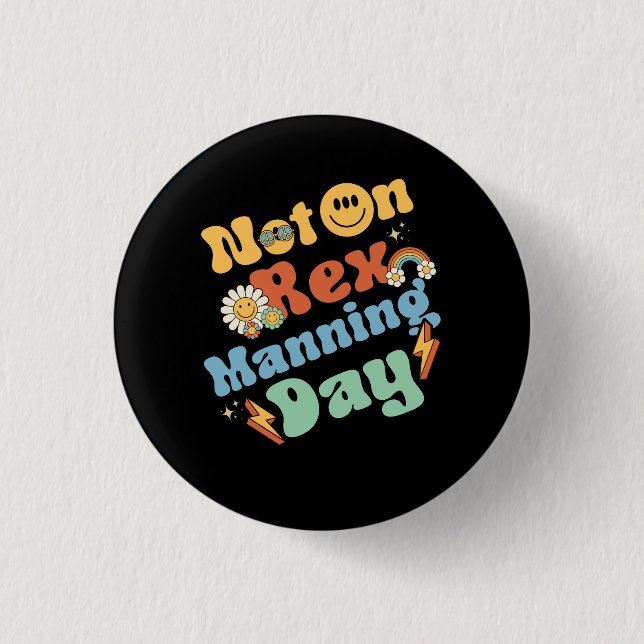 Womens Not On Rex Manning Day Groovy Cute Text Flo 3 Cm Round Badge (Front)