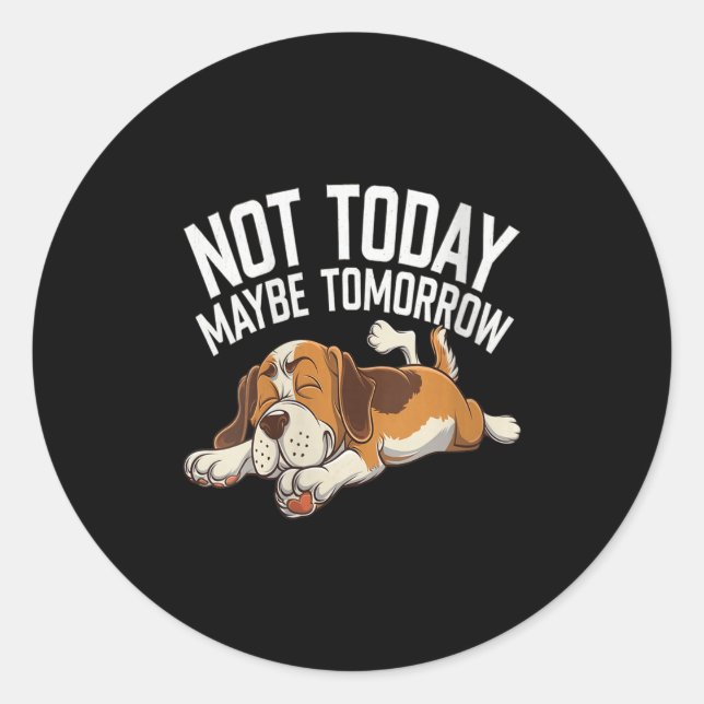 Womens Not Today Maybe Tomorrow Funny Lazy Dog Sle Classic Round Sticker (Front)