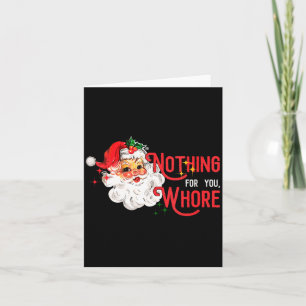 Womens Nothing For You Funny Santa Claus Christmas Card