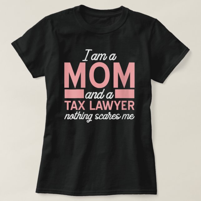Womens Nothing Scares Me Mom Tax Lawyer Attorney T-Shirt (Design Front)