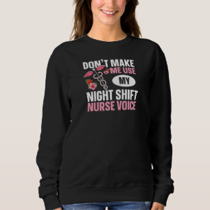 Womens Nursing appreciation for a Night Shift Nurs Sweatshirt