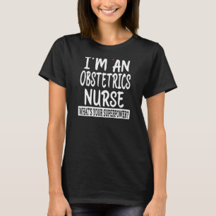 Womens Obstetrics Nurse  Nursing School & Medical  T-Shirt