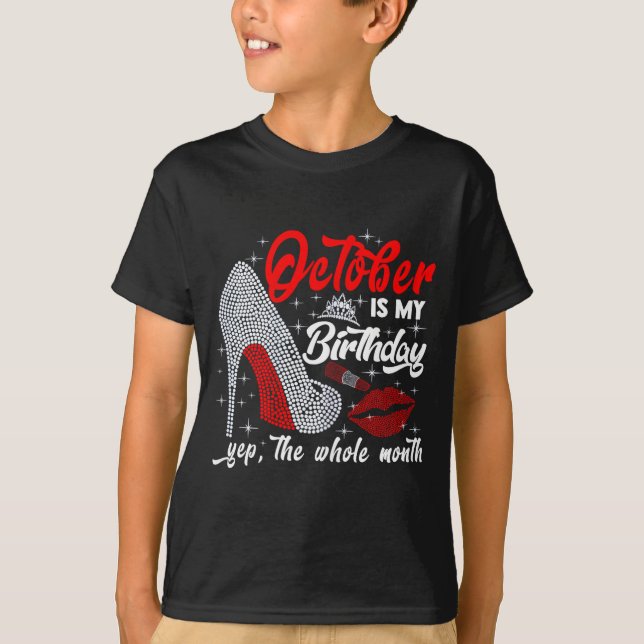 Womens October Is My Birthday The Whole Month Funn T-Shirt (Front)