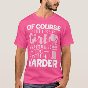 Womens Of Course I Hit Like A Girl - Boxing Kickbo T-Shirt