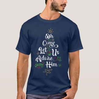 Womens Oh Come Let Us Adore Him Jesus Family Chris T-Shirt