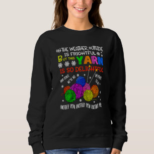 Womens Oh The Weather Outside Is Frightful But Thi Sweatshirt