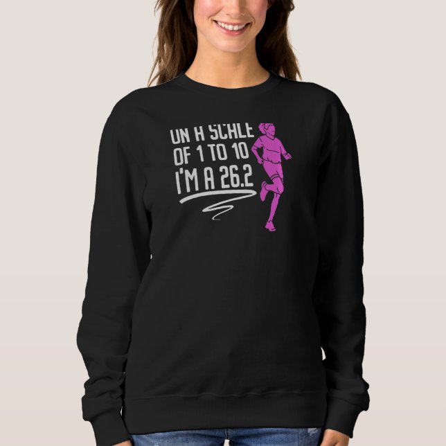 Womens On A Scale Of 1 To 10 I'm A 26 2  Marathon  Sweatshirt (Front)