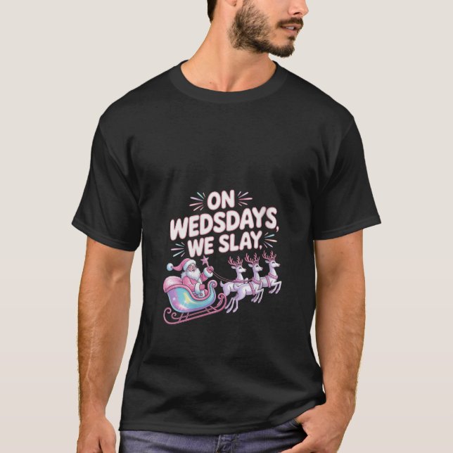 Womens On Wednesdays We Slay Funny Glam Pink Santa T-Shirt (Front)
