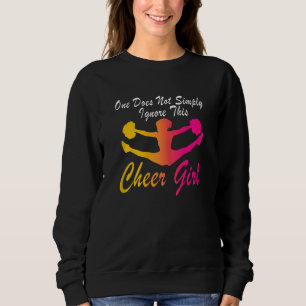 Womens one does not simply ignore cheer girl Cheer Sweatshirt