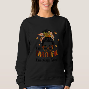 Womens One Thankful Oncology Nurse Messy Bun Autum Sweatshirt