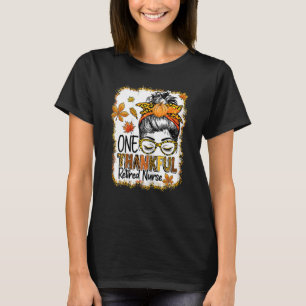 Womens One Thankful Retired Nurse Messy Bun Thanks T-Shirt