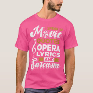 Womens Opera Singer I Speak Movie Quotes Opera Lyr T-Shirt