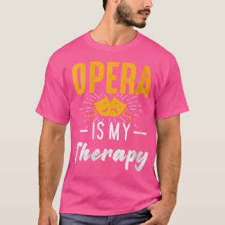 Womens Opera Therapy Singer Musician Singing Exper T-Shirt