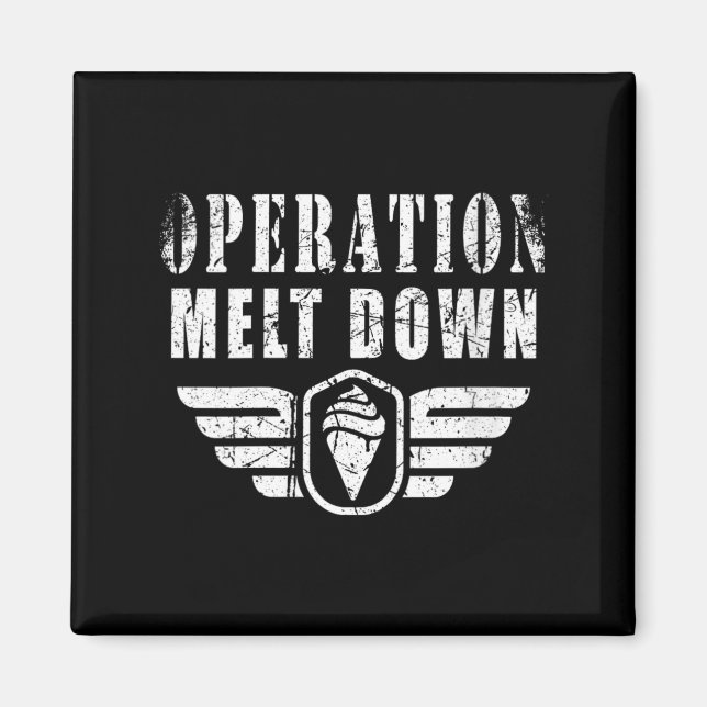 Womens Operation Melt Down Ice Cream Funny Quotes Magnet (Front)