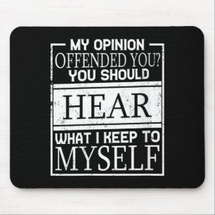 Womens Opinion Offended Funny Sarcastic Humour Mouse Pad