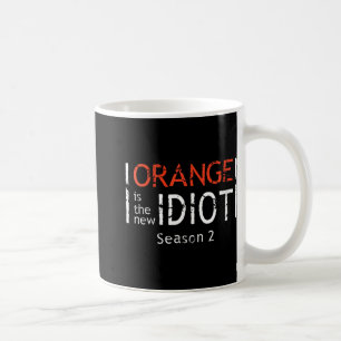 Womens Orange Is The New Idiot Funny Quote V-neck Coffee Mug