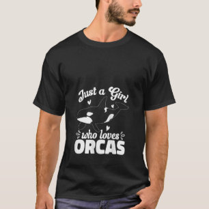 Womens Orca  Just A Girl Who Loves Orcas Whales Ta T-Shirt