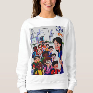 Womens Our Class is a family Sweatshirt