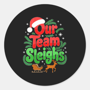 Womens Our Team Sleighs Christmas Reindeers Santa' Classic Round Sticker