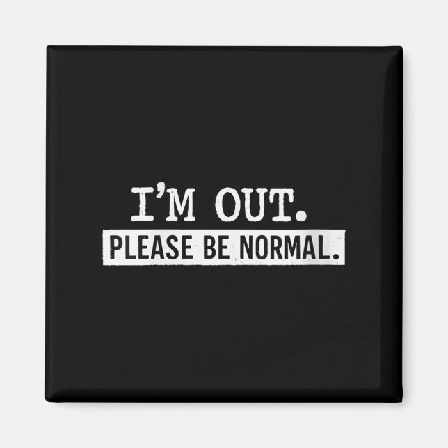 Womens Out Be Normal Funny Sarcastic Humour Quote Magnet (Front)