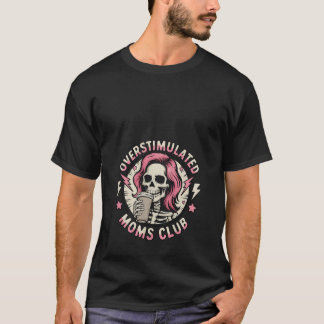 Womens Overstimulated Moms Club Neurodivergent Mum T-Shirt